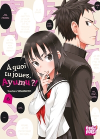 Image de A quoi tu joues, Ayumu ?! T06