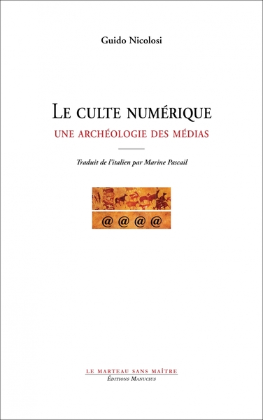Image de Le culte numérique - Une archéologie des médias