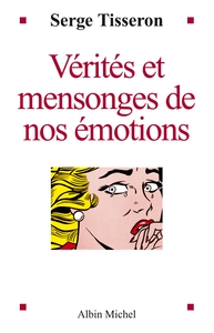 Image de Vérités et mensonges de nos émotions