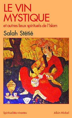 Image de Le Vin mystique et autres lieux spirituels de l'Islam