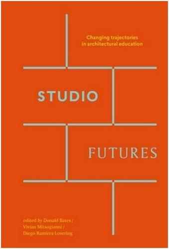 Picture of Studio Futures: Changing Trajectories in Architectural Education /anglais