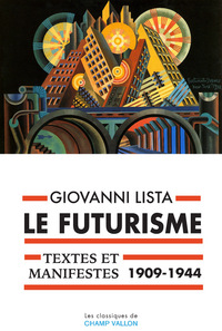 Image de LE FUTURISME : TEXTES ET MANIFESTES 1909-1944