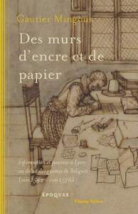 Image de Des murs d'encre et de papier - Information et pouvoir à Lyo