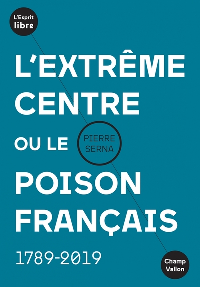 Picture of L'extrême centre ou le poison français - 1789-2019