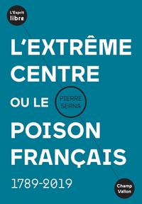 Picture of L'extrême centre ou le poison français - 1789-2019