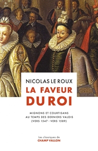 Picture of La Faveur du roi - Mignons et courtisans au temps des dernie
