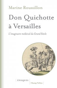 Picture of Don Quichotte à Versailles - L'imaginaire médiéval du Grand