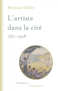 Image de L'ARTISTE DANS LA CITE 1871-1918