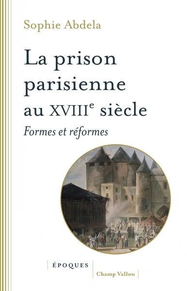 Image de La prison parisienne au XVIIIe siècle - Formes et réformes