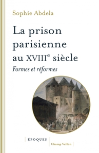 Image de La prison parisienne au XVIIIe siècle - Formes et réformes
