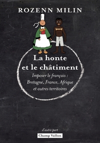 Image de La honte et le châtiment - Imposer le français : Bretagne, F