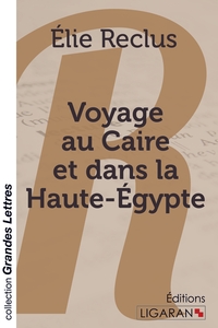 Picture of Voyage au Caire et dans la Haute-Égypte (grands caractères)