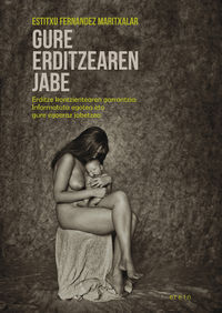 Image de GURE ERDITZEAREN JABE - ERDITZE KONTZIENTEAREN GARRANTZIA: INFORMATUTA EGOTEA ETA GURE EGOERAZ JABET