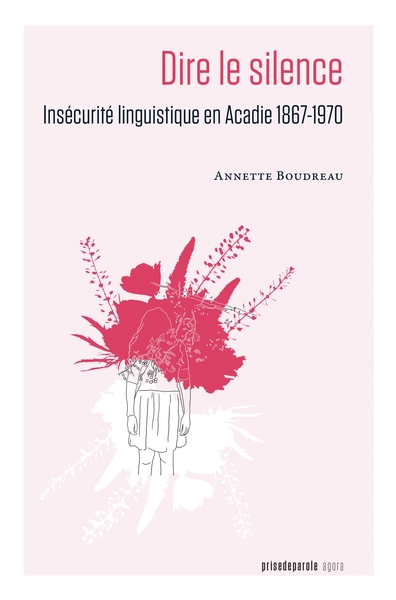 Image de Dire le silence: Insécurité linguistique en Acadie 1867-1970