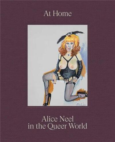Picture of At Home : Alice Neel in the Queer World /anglais