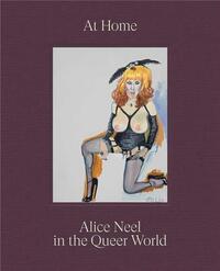 Picture of At Home : Alice Neel in the Queer World /anglais