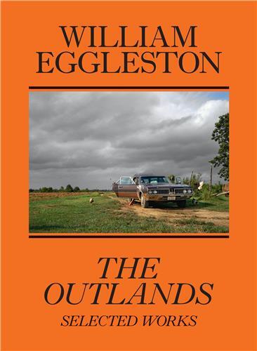 Image de William Eggleston The Outlands, Selected Works /anglais