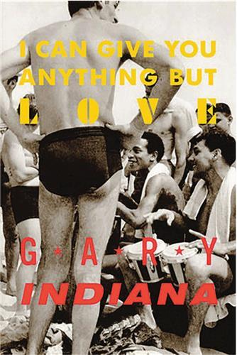 Picture of Gary Indiana I Can Give You Anything But Love /anglais