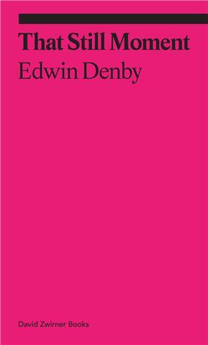 Image de Edwin Denby That Still Moment : Poetry and Dance /anglais