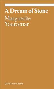 Image de Marguerite Yourcenar A Dream of Stone /anglais