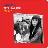 Picture of What Did Yayoi Kusama Make? /anglais