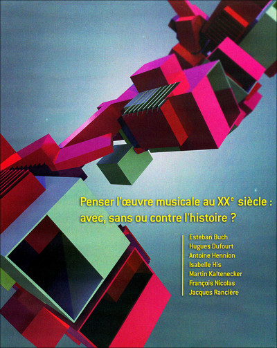 Picture of Penser l'œuvre musicale au XXe siècle : avec, sans ou contre l'histoire ?