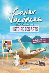 Picture of Le cahier de vacances pour réussir en Histoire des Arts