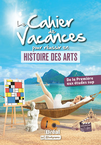 Image de Le cahier de vacances pour réussir en histoire des arts