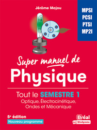 Picture of Super manuel de physique - Tout le semestre 1 de prépa - PTSI PCSI MPSI