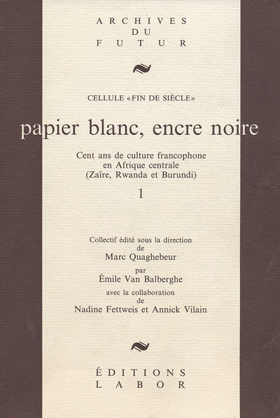 Image de PAPIER BLANC, ENCRE NOIRE : CENT ANS DE CULTURE FRANCOPHONE EN AFRIQUE CENTRALE [2 VOL.]