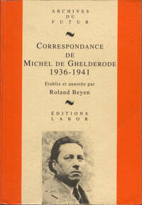 Image de MICHEL DE GHELDERODE : CORRESPONDANCE - CORRESPONDANCE DE MICHEL DE GHELDERODE : TOME 4 : 1936 - 194