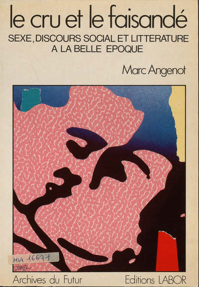 Image de LE CRU ET LE FAISANDE : SEXE, DISCOURS SOCIAL ET LITTERATURE A LA BELLE EPOQUE