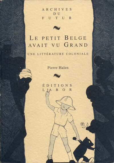 Image de "LE PETIT BELGE AVAIT VU GRAND" : UNE LITTERATURE COLONIALE
