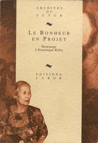 Image de LE BONHEUR EN PROJET : HOMMAGE A DOMINIQUE ROLIN
