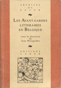 Image de LES AVANT-GARDES LITTERAIRES EN BELGIQUE : AU CONFLUENT DES ARTS ET DES LANGUES (1880 - 1950)