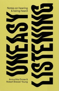 Image de Uneasy Listening Notes on Hearing and Being Heard