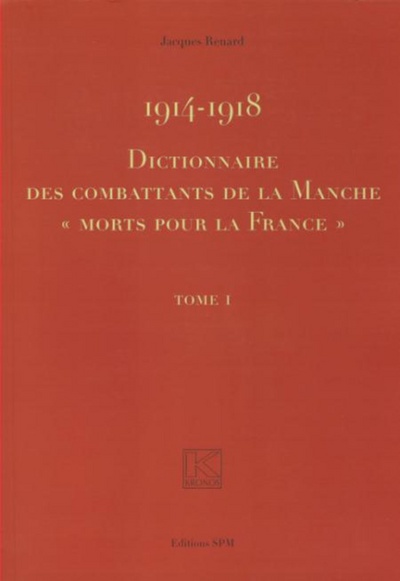 Image de 1914-1918 Dictionnaire des combattants de la Manche morts pour La France
