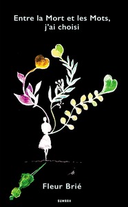 Picture of ENTRE LA MORT ET LES MOTS, J'AI CHOISI DE Fleur Brié