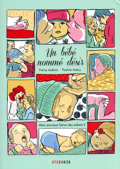 Picture of Un bébé nommé désir - Mais pourquoi fait-on des enfants ?