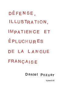 Picture of Défense, illustration, impatience et épluchures de la langue française