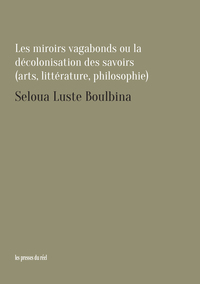 Picture of Les miroirs vagabonds ou la décolonisation des savoirs (art, littérature, philosophie)