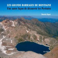 Picture of Les grands barrages de montagne : une autre façon de découvrir les Pyrénées
