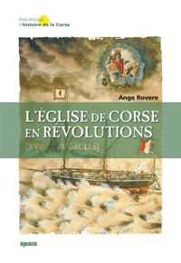 Image de L’Église de Corse en révolutions (XVIIe-XVIIIe siècles)