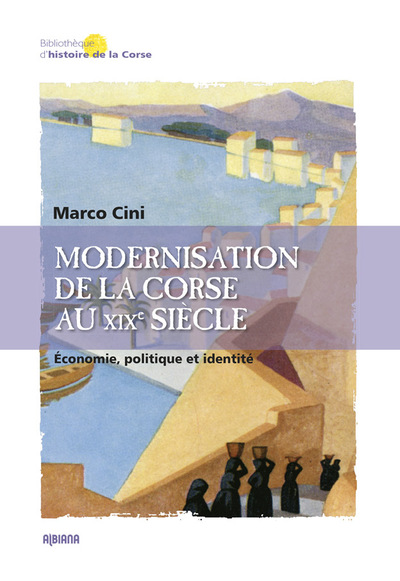Picture of Modernisation de la Corse au XIXe siècle - Économie, politique et identité