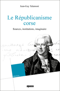 Picture of Le Républicanisme corse, Sources, institutions, imaginaire