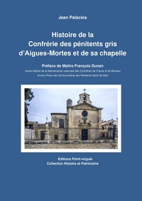 Picture of Histoire de la confrérie des pénitents gris d'Aigues-Mortes et de sa chapelle