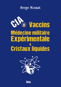 Picture of CIA, vaccins, médecine militaire expérimentale & cristaux liquides
