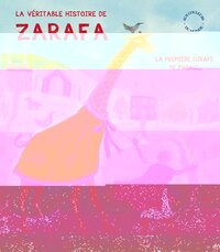 Image de La véritable histoire de zarafa