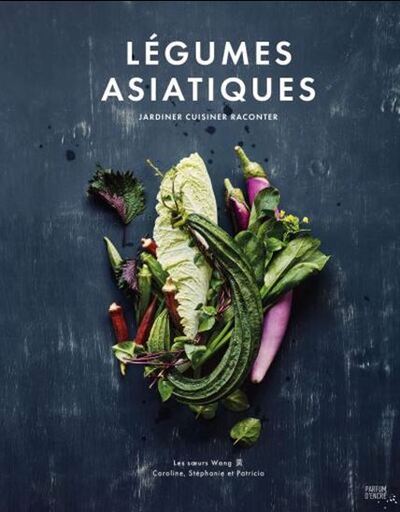 Picture of LEGUMES ASIATIQUES. JARDINER, CUISINER, RACONTER
