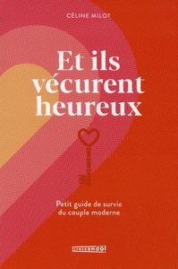 Image de ET ILS VECURENT HEUREUX. PETIT GUIDE DE SURVIE DU COUPLE MODERNE